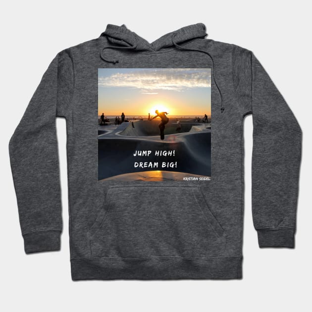 Jump High & Dream Big Hoodie by KS_creative_solutions